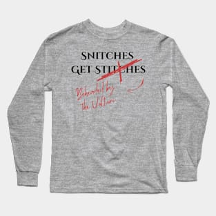 Snitches Get... Long Sleeve T-Shirt